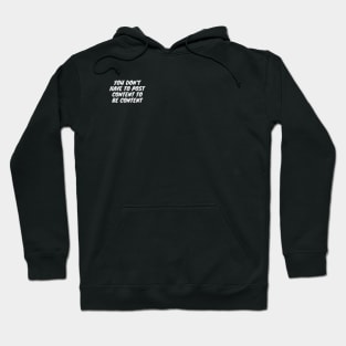 You don't have to post content to be content Hoodie